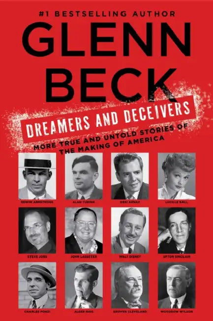 Dreamers and Deceivers: True Stories of the Heroes and Villains Who Made America by Glenn Beck