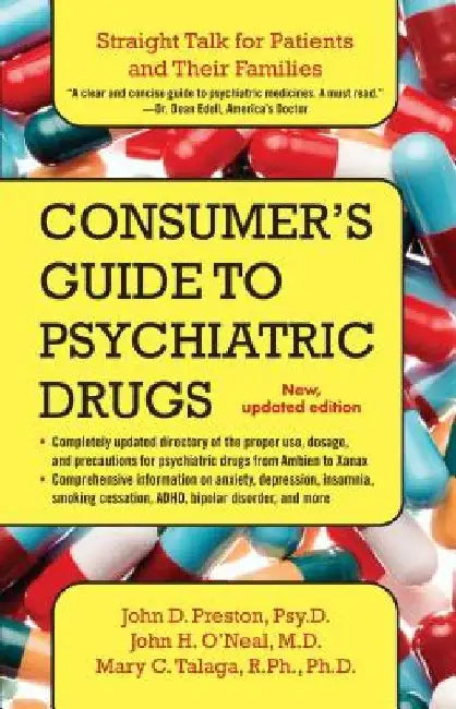 Consumer's Guide to Psychiatric Drugs: Straight Talk for Patients and Their Families (Updated) by John D. Preston