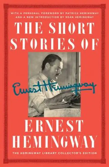 The Short Stories of Ernest Hemingway: The Hemingway Library Edition by Ernest Hemingway