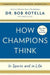 How Champions Think: In Sports and in Life by Bob Rotella