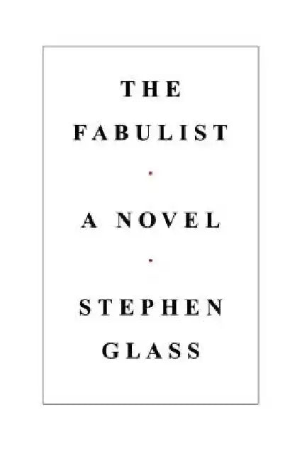 The Fabulist by Stephen Glass