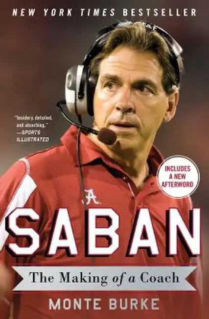 Saban: The Making of a Coach by Monte Burke