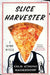 Slice Harvester: A Memoir in Pizza by Colin Atrophy Hagendorf
