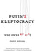 Putin's Kleptocracy: Who Owns Russia? by Karen Dawisha
