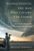 The Man Who Caught the Storm: The Life of Legendary Tornado Chaser Tim Samaras by Brantley Hargrove