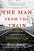 The Man from the Train: The Solving of a Century-Old Serial Killer Mystery by Bill James