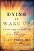 Dying to Wake Up: A Doctor's Voyage Into the Afterlife and the Wisdom He Brought Back by Rajiv Parti
