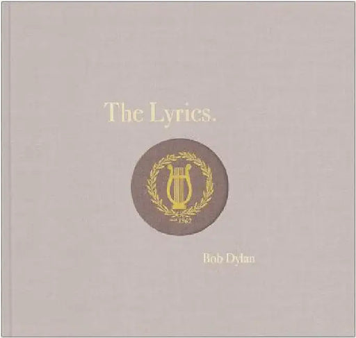 The Lyrics: 1961-2012 by Bob Dylan