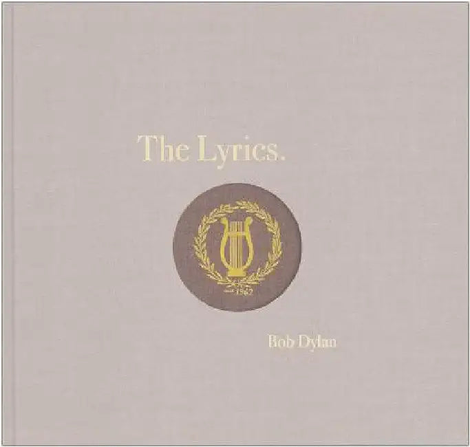 The Lyrics: 1961-2012 by Bob Dylan