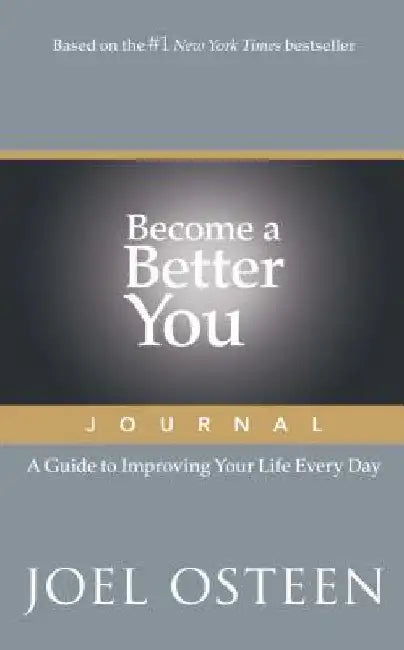 Become a Better You Journal: A Guide to Improving Your Life Every Day by Joel Osteen