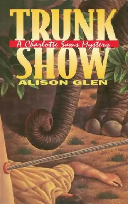 Trunk Show: A Charlotte Sams Mystery by Alison Glen