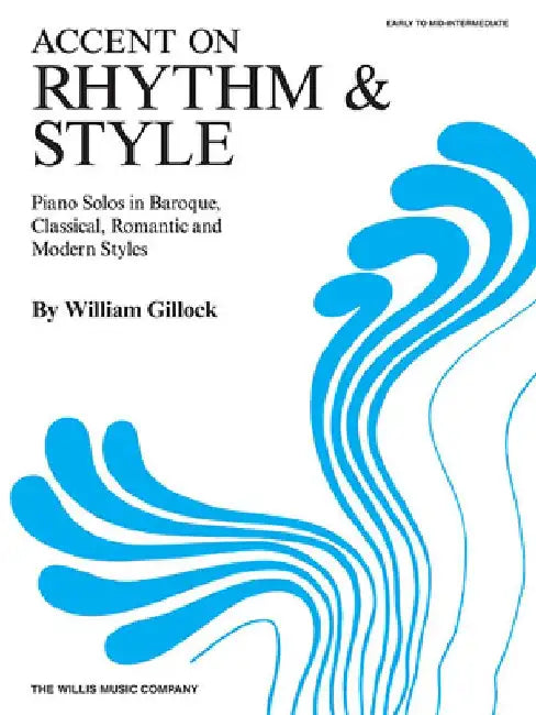 Accent on Rhythm & Style: Early to Mid-Intermediate Level by William Gillock