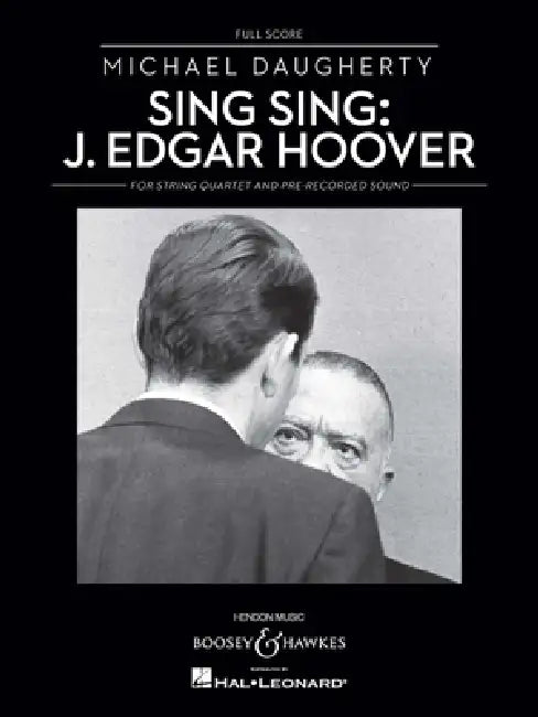 Sing Sing: J. Edgar Hoover: String Quartet and Pre-Recorded Sound by Michael Daugherty