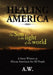 Healing America: A Story Written to African Americans for All People by A. W.