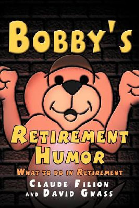 Bobby's Retirement Humor by Claude Filion
