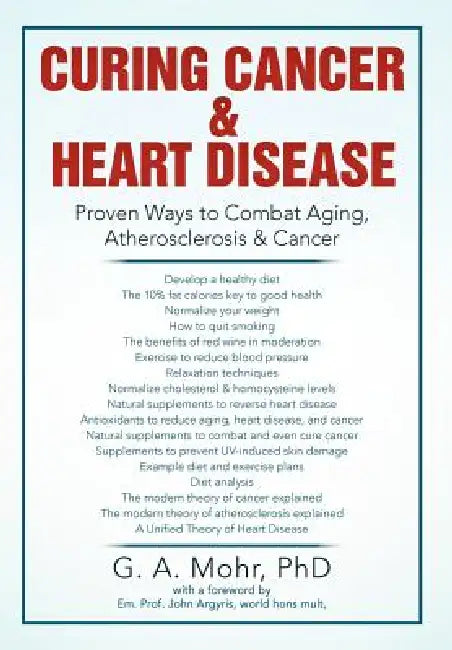 Curing Cancer & Heart Disease: Proven Ways to Combat Aging, Atherosclerosis & Cancer by Geoff A. Mohr