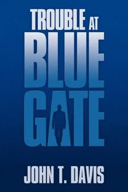 Trouble at Blue Gate by John T. Davis