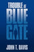 Trouble at Blue Gate by John T. Davis
