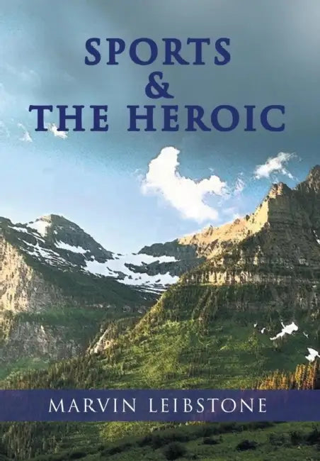 Sports & the Heroic by Marvin Leibstone