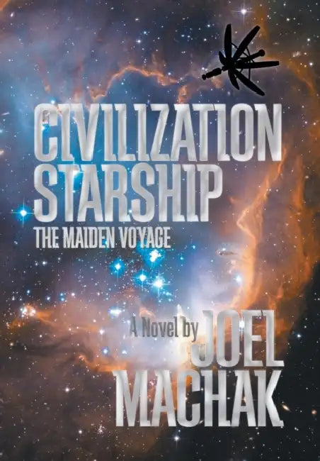 Civilization Starship: The Maiden Voyage by Joel Machak