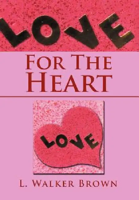 For The Heart by L. Walker Brown