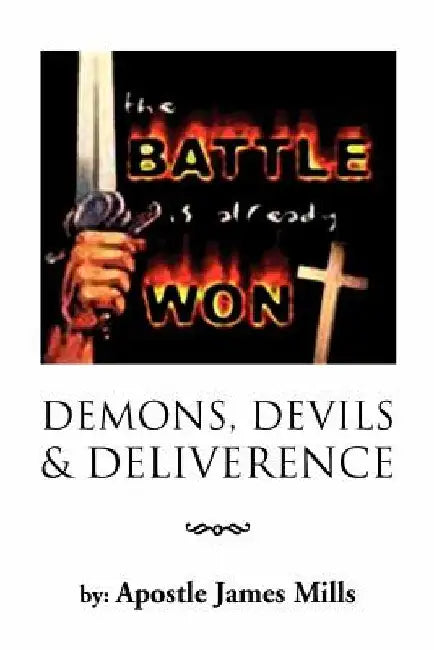 Demons, Devils & Deliverence by Apostle James Mills
