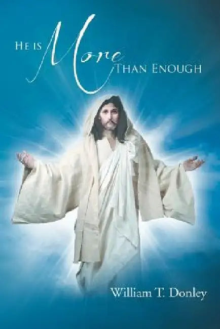 He Is More Than Enough by William T. Donley