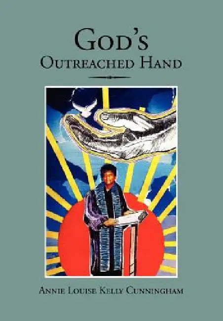God's Outreached Hand by Annie Louise Kelly Cunningham