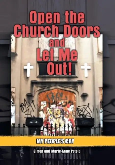 Open the Church Doors and Let Me Out! by Simon and Marie-Anne Petelo