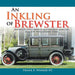 An Inkling of Brewster: Brewster and Company Automobiles and the Wealthy Who Owned Them by Frank E. Wismer III