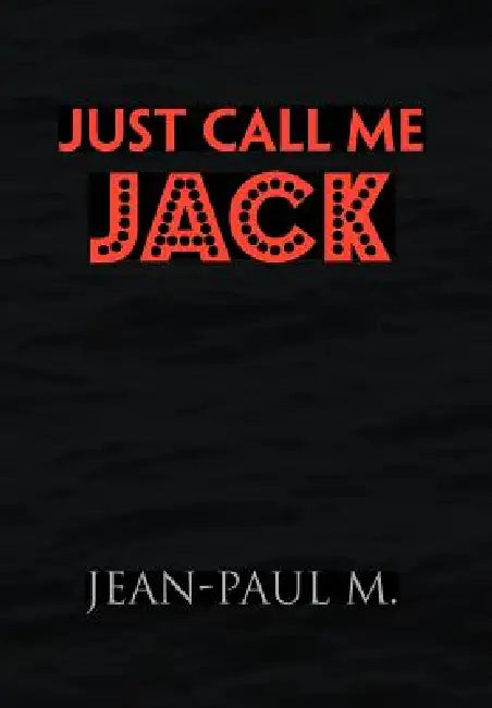 Just Call Me Jack by Jean-Paul M