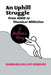 An Uphill Struggle: Managing Dual Diagnosis in the Family a Mother's Story by Barbara Mulloy-Robbins