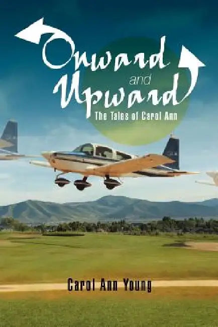 Onward and Upward: The Tales of Carol Ann by Carol Ann Young