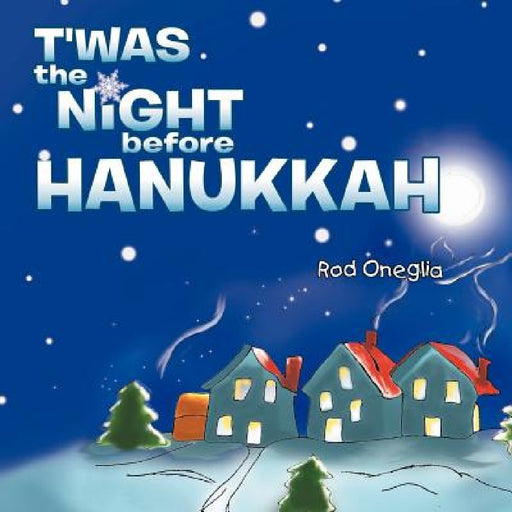 T'Was the Night Before Hanukkah by Rod Oneglia