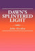 Dawn's Splintered Light by John Gordon