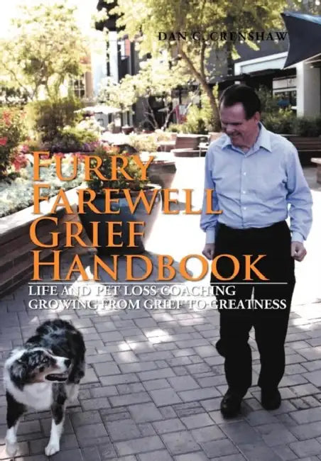 Furry Farewell Grief Handbook: Life and Pet Loss Coaching Growing from Grief to Greatness by Dan Crenshaw