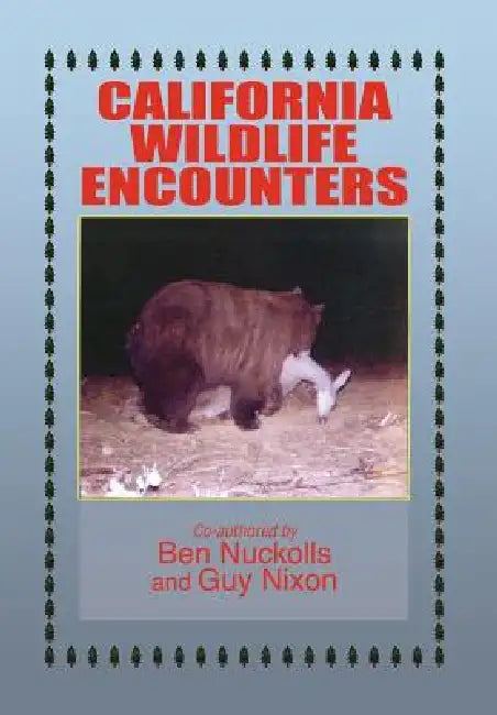 California Wildlife Encounters by Ben Nuckolls, Guy Nixon