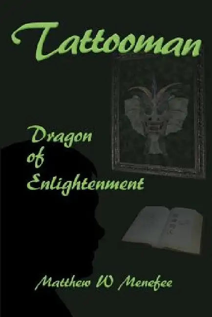 Tattooman: Dragon of Enlightenment by Matthew W. Menefee