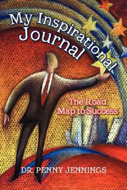 My Inspirational Journal: The Road Map to Success by Penny Jennings