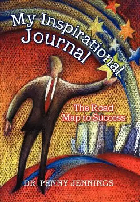 My Inspirational Journal: The Road Map to Success by Penny Jennings