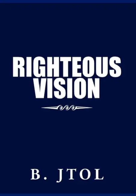 Righteous Vision by B. Jtol