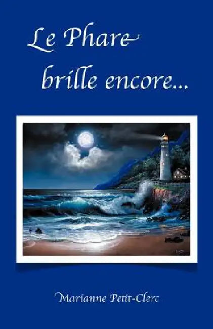 Le Phare Brille Encore... by Marianne Petit-Clerc