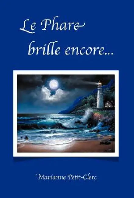 Le Phare Brille Encore... by Marianne Petit-Clerc