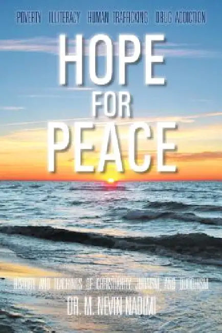 Hope for Peace: History and Teachings of Christianity, Judaism, and Buddhism by M. Nevin Nadimi