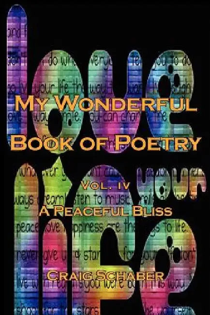 My Wonderful Book of Poetry Vol. IV: A Peaceful Bliss by Craig Schaber