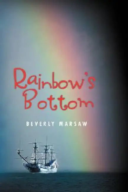 Rainbow's Bottom by Beverly Marsaw