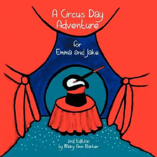 A Circus Day Adventure for Emma and Jake by Mary Ann Barker