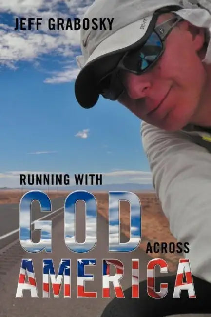 Running with God Across America by Jeff Grabosky