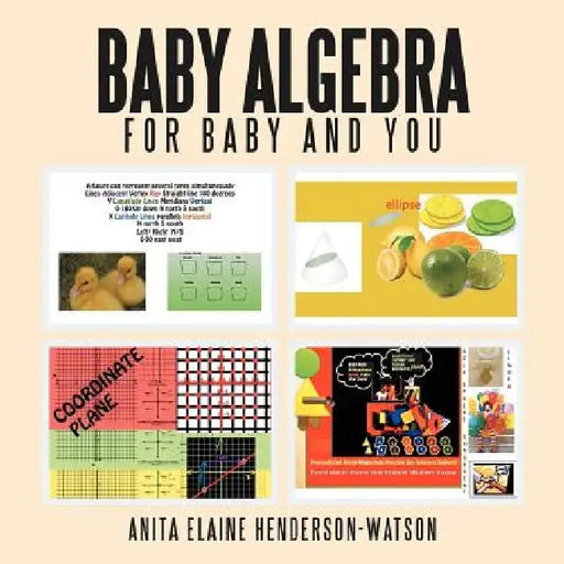 Baby Algebra For Baby and You: Now Algebra is for Everyone by Anita Elaine Henderson-Watson