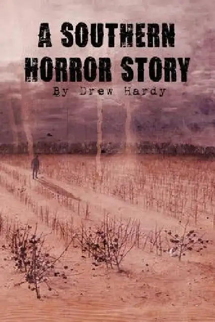 A Southern Horror Story by Drew Hardy